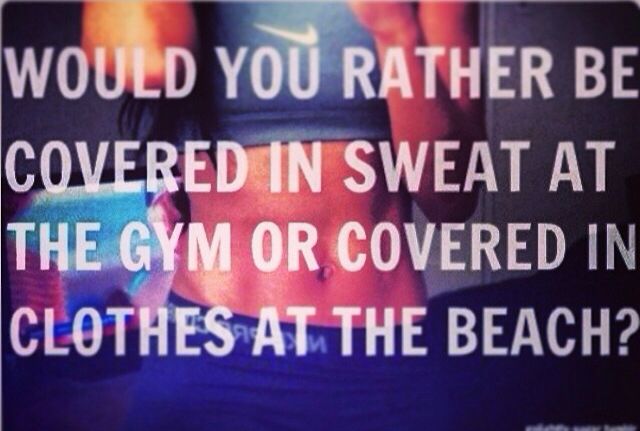 would you rather be covered in sweat at the gym or clothes at the beach