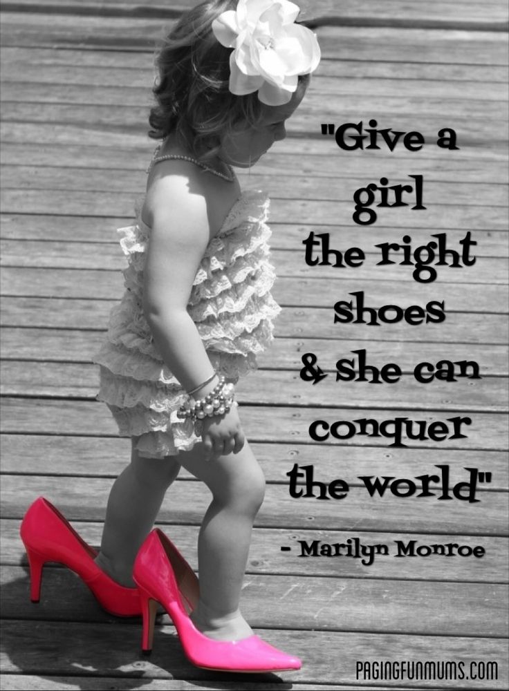 give a girl the right shoes and she can conquer the world