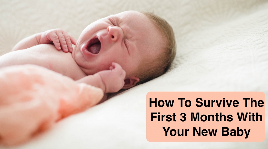 How To Survive The First 3 Months With Your New Baby