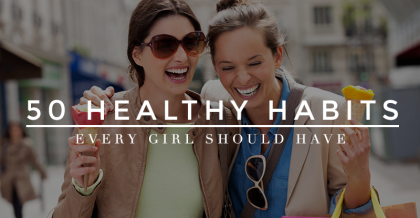 50 healthy habits every girl should have (2)