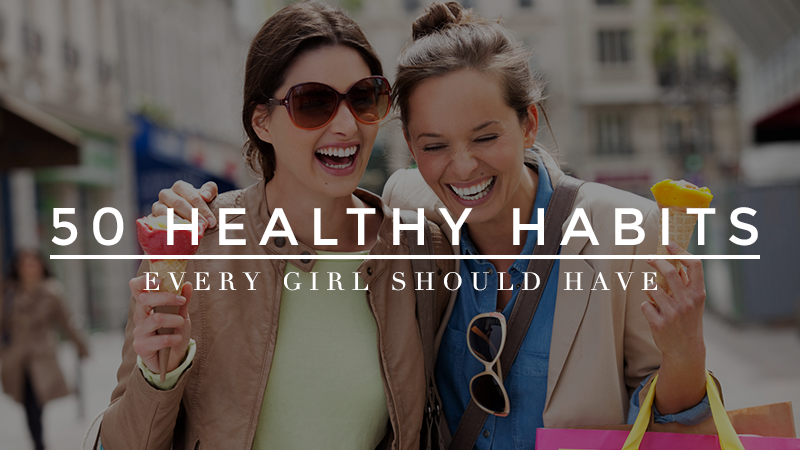 50 healthy habits every girl should have (2)